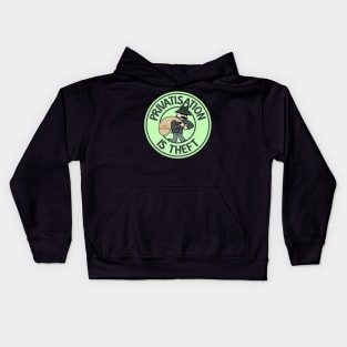 Privatisation Is Theft - Protect Basic Necessities Kids Hoodie